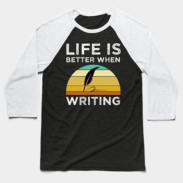 Life Is Better When Writing Baseball T-Shirt by madani04